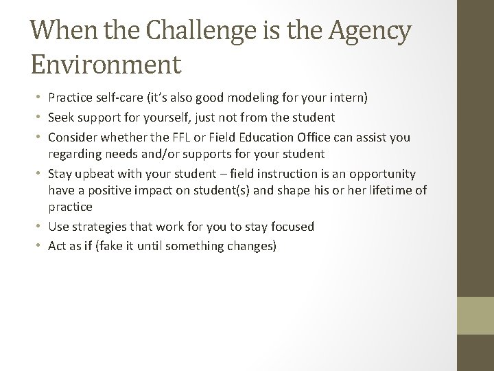 When the Challenge is the Agency Environment • Practice self-care (it’s also good modeling