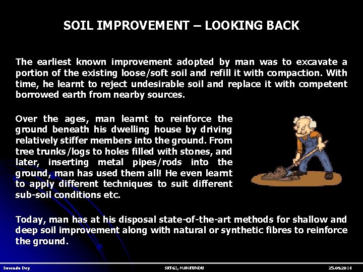SOIL IMPROVEMENT – LOOKING BACK The earliest known improvement adopted by man was to