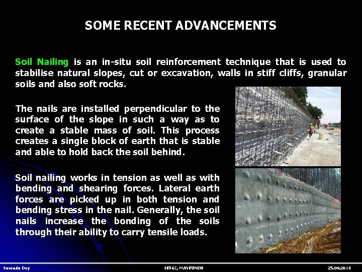 SOME RECENT ADVANCEMENTS Soil Nailing is an in-situ soil reinforcement technique that is used