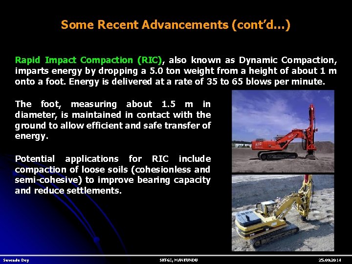 Some Recent Advancements (cont’d…) Rapid Impact Compaction (RIC), also known as Dynamic Compaction, imparts