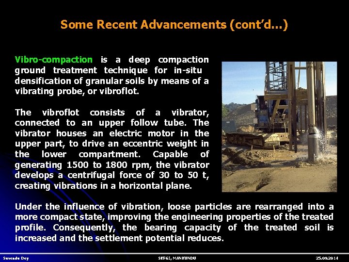 Some Recent Advancements (cont’d…) Vibro-compaction is a deep compaction ground treatment technique for in-situ
