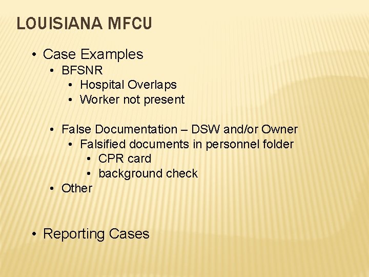 LOUISIANA MFCU • Case Examples • BFSNR • Hospital Overlaps • Worker not present LOUISIANA MFCU • Case Examples • BFSNR • Hospital Overlaps • Worker not present