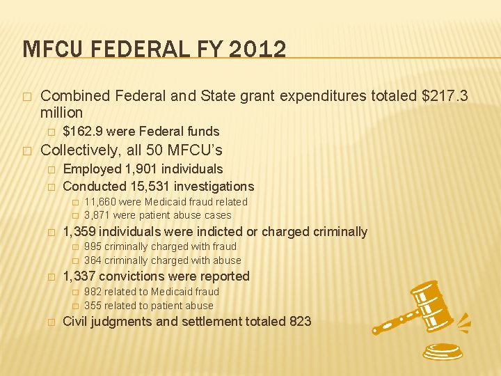 MFCU FEDERAL FY 2012 � Combined Federal and State grant expenditures totaled $217. 3 MFCU FEDERAL FY 2012 � Combined Federal and State grant expenditures totaled $217. 3