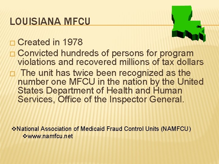 LOUISIANA MFCU � Created in 1978 � Convicted hundreds of persons for program violations LOUISIANA MFCU � Created in 1978 � Convicted hundreds of persons for program violations