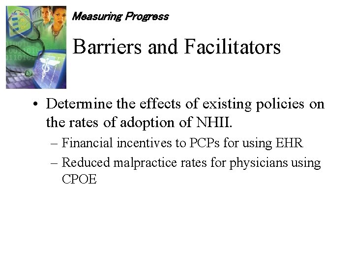 Measuring Progress Barriers and Facilitators • Determine the effects of existing policies on the