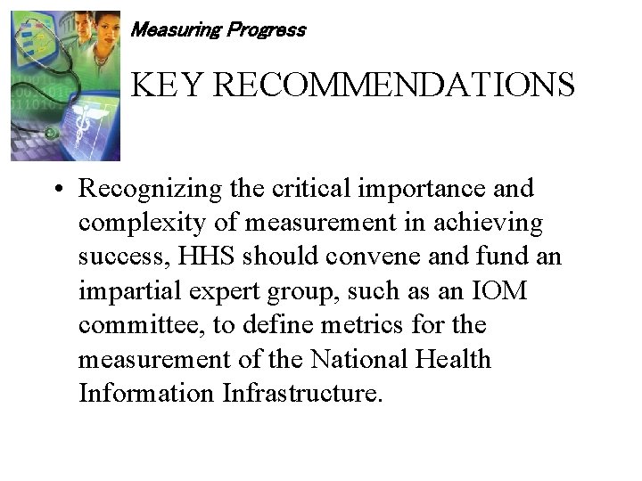 Measuring Progress KEY RECOMMENDATIONS • Recognizing the critical importance and complexity of measurement in