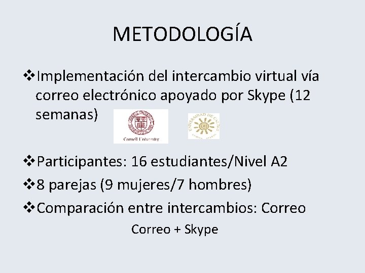 METODOLOGÍA v. Implementación del intercambio virtual vía correo electrónico apoyado por Skype (12 semanas)