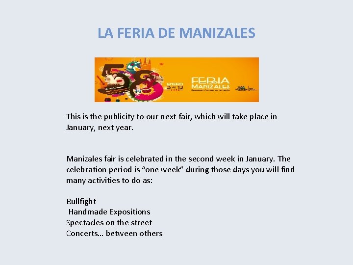 LA FERIA DE MANIZALES This is the publicity to our next fair, which will