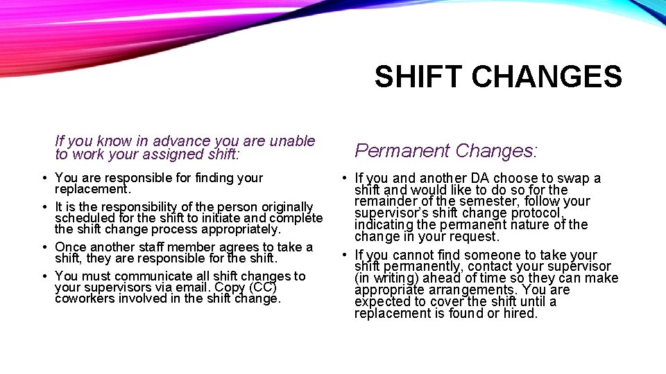 SHIFT CHANGES If you know in advance you are unable to work your assigned