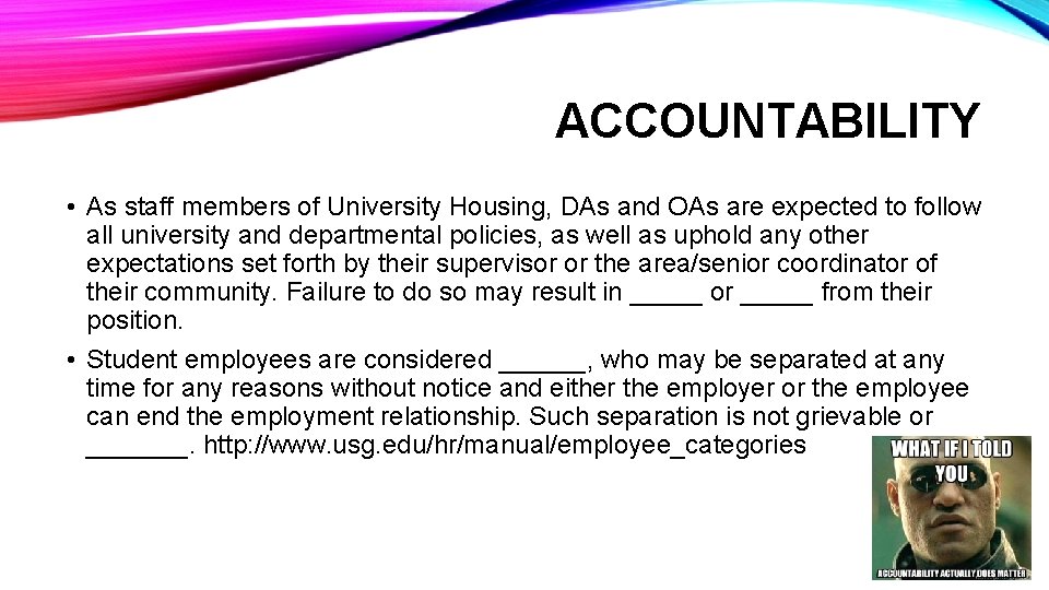 ACCOUNTABILITY • As staff members of University Housing, DAs and OAs are expected to