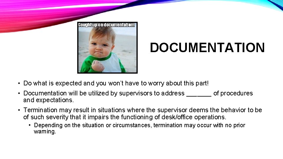 DOCUMENTATION • Do what is expected and you won’t have to worry about this