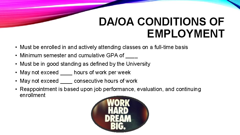 DA/OA CONDITIONS OF EMPLOYMENT • Must be enrolled in and actively attending classes on