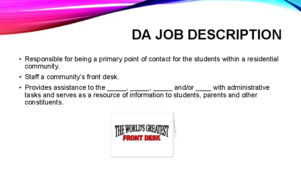 DA JOB DESCRIPTION • Responsible for being a primary point of contact for the