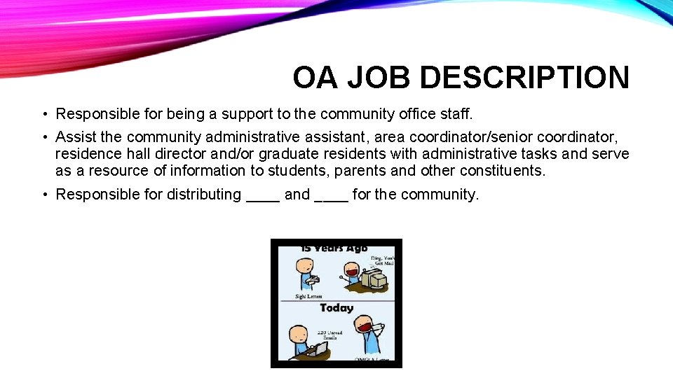 OA JOB DESCRIPTION • Responsible for being a support to the community office staff.