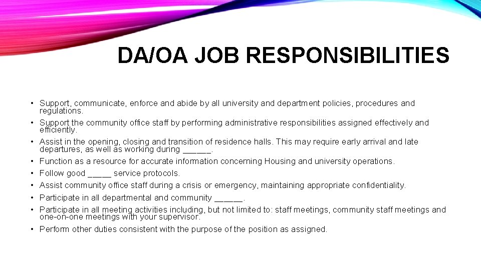 DA/OA JOB RESPONSIBILITIES • Support, communicate, enforce and abide by all university and department