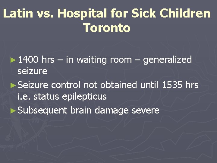 Latin vs. Hospital for Sick Children Toronto ► 1400 hrs – in waiting room