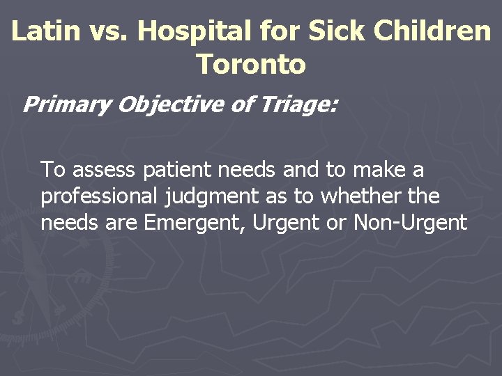 Latin vs. Hospital for Sick Children Toronto Primary Objective of Triage: To assess patient
