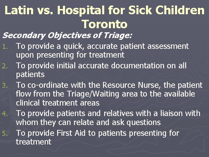 Latin vs. Hospital for Sick Children Toronto Secondary Objectives of Triage: 1. 2. 3.