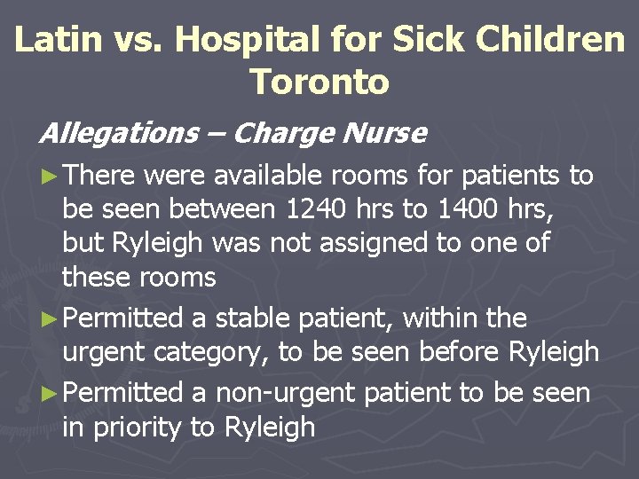 Latin vs. Hospital for Sick Children Toronto Allegations – Charge Nurse ► There were
