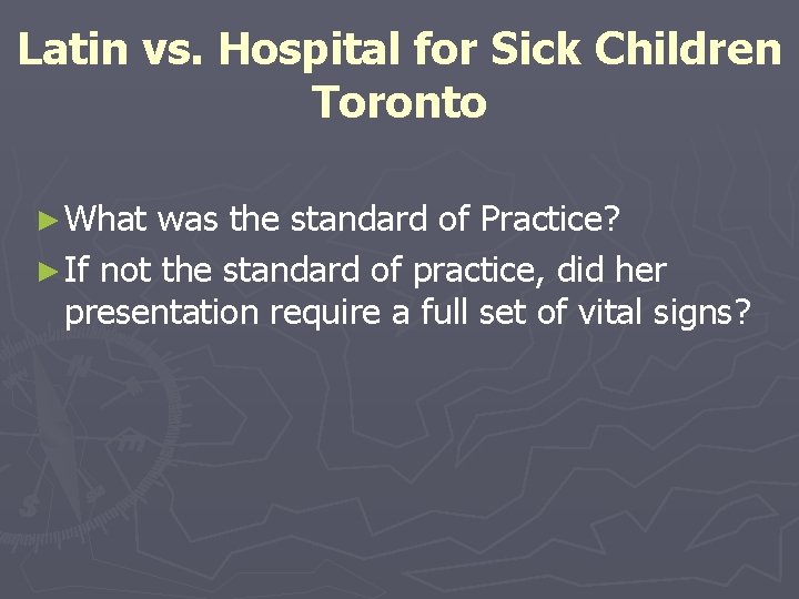 Latin vs. Hospital for Sick Children Toronto ► What was the standard of Practice?