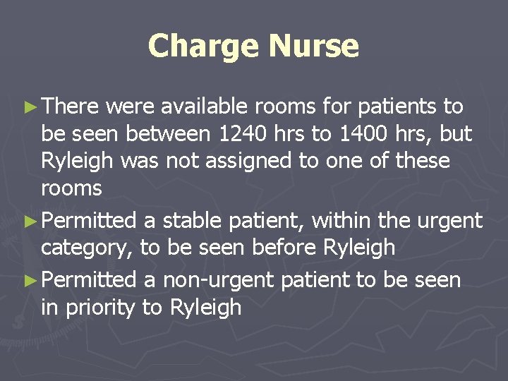 Charge Nurse ► There were available rooms for patients to be seen between 1240