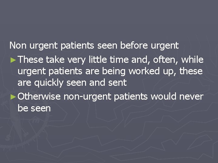 Non urgent patients seen before urgent ► These take very little time and, often,