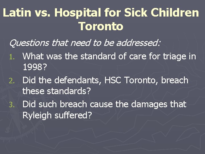 Latin vs. Hospital for Sick Children Toronto Questions that need to be addressed: What