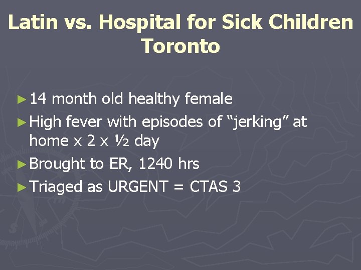 Latin vs. Hospital for Sick Children Toronto ► 14 month old healthy female ►