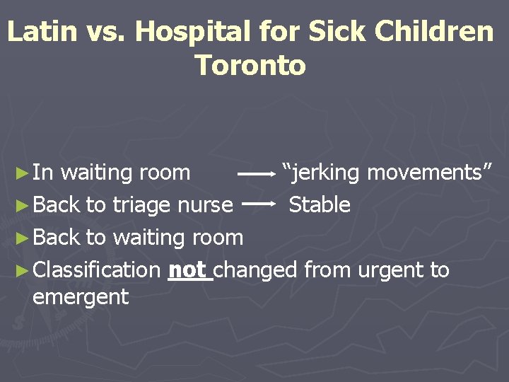 Latin vs. Hospital for Sick Children Toronto ► In waiting room “jerking movements” ►