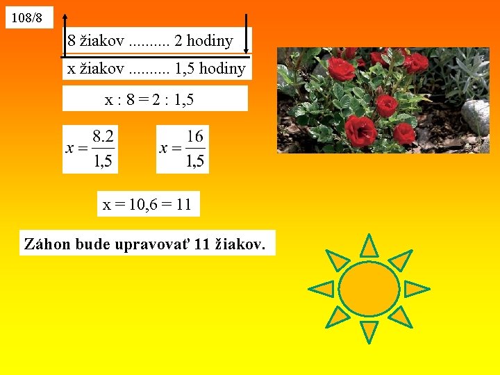 108/8 8 žiakov. . 2 hodiny x žiakov. . 1, 5 hodiny x :