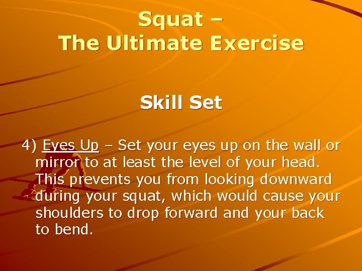 Squat – The Ultimate Exercise Skill Set 4) Eyes Up – Set your eyes