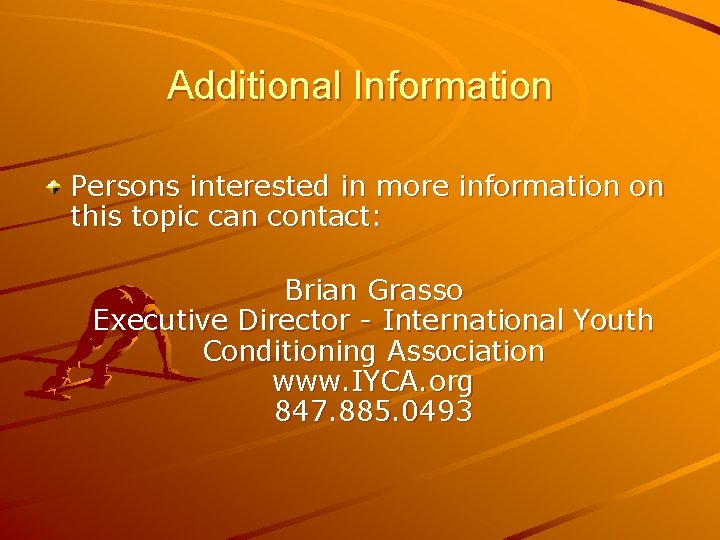 Additional Information Persons interested in more information on this topic can contact: Brian Grasso