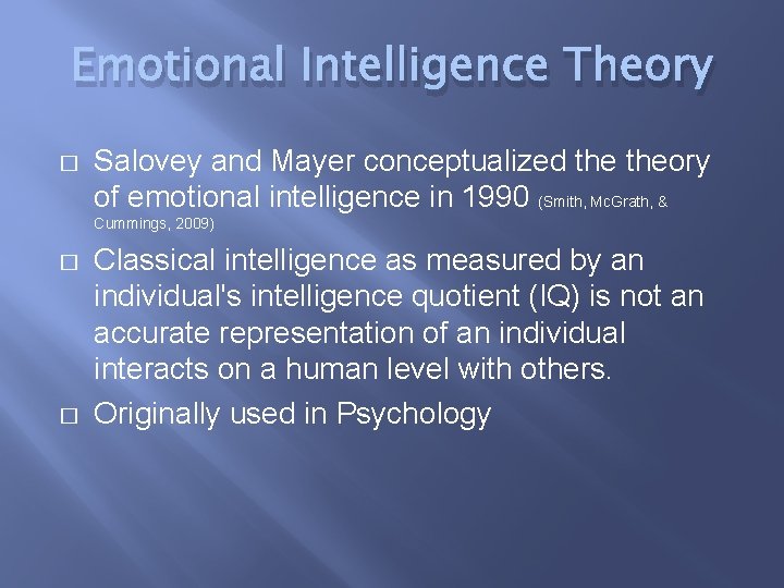 Emotional Intelligence Theory � Salovey and Mayer conceptualized theory of emotional intelligence in 1990