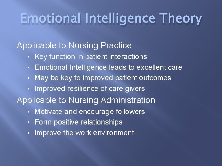 Emotional Intelligence Theory Applicable to Nursing Practice Key function in patient interactions • Emotional