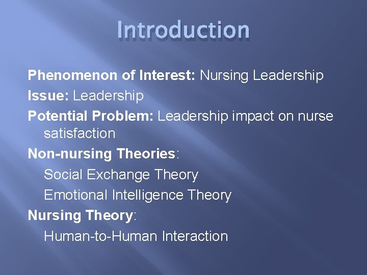 Introduction Phenomenon of Interest: Nursing Leadership Issue: Leadership Potential Problem: Leadership impact on nurse