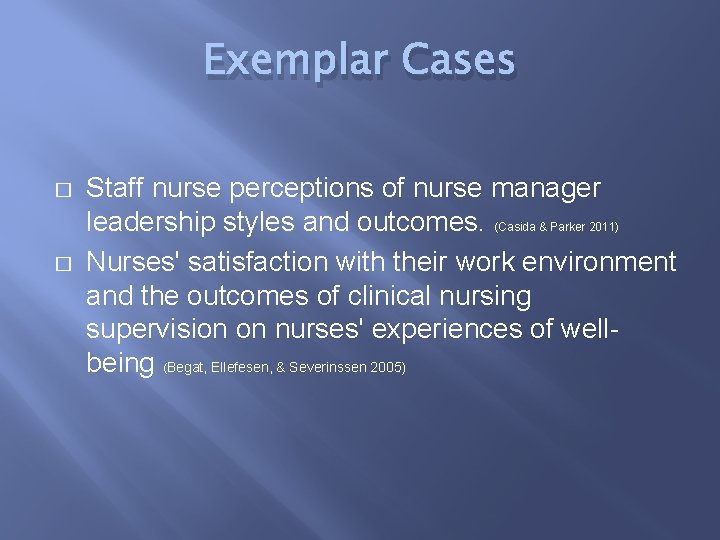 Exemplar Cases � � Staff nurse perceptions of nurse manager leadership styles and outcomes.