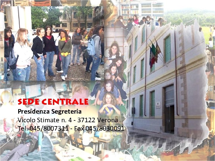 Sede centrale Presidenza Segreteria Vicolo Stimate n. 4 - 37122 Verona Tel. 045/8007311 -