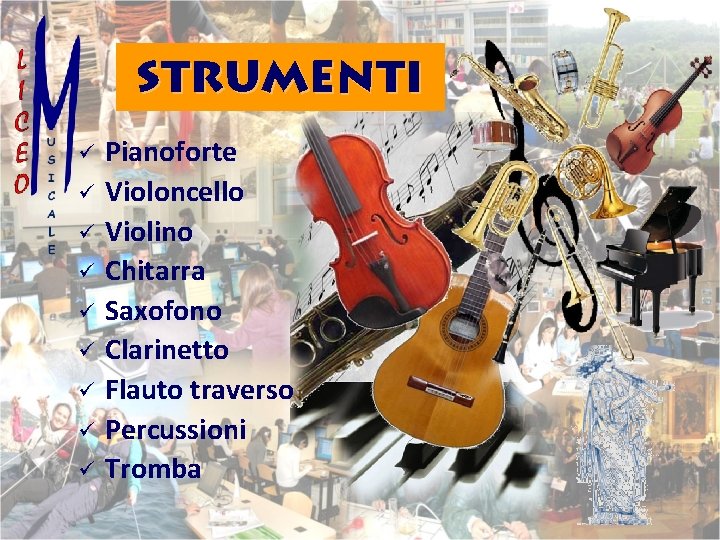 Strumenti ü ü ü ü ü Pianoforte Violoncello Violino Chitarra Saxofono Clarinetto Flauto traverso