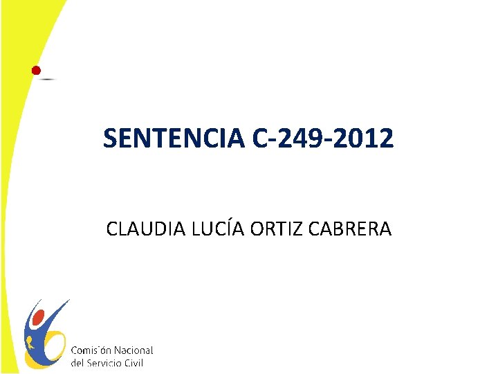 SENTENCIA C-249 -2012 CLAUDIA LUCÍA ORTIZ CABRERA 