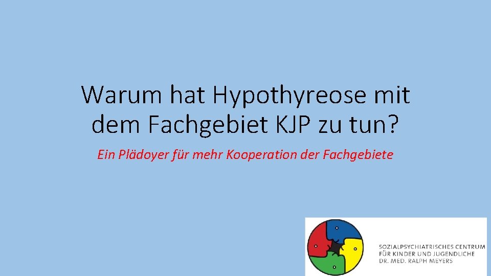 Warum hat Hypothyreose mit dem Fachgebiet KJP zu tun? Ein Plädoyer für mehr Kooperation