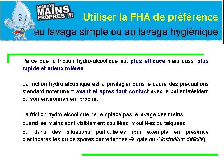 Parce que la friction hydro-alcoolique est plus efficace mais aussi plus rapide et mieux Parce que la friction hydro-alcoolique est plus efficace mais aussi plus rapide et mieux