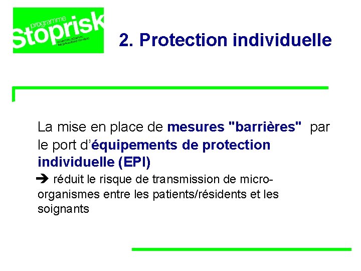 2. Protection individuelle La mise en place de mesures "barrières" par le port d’équipements 2. Protection individuelle La mise en place de mesures "barrières" par le port d’équipements