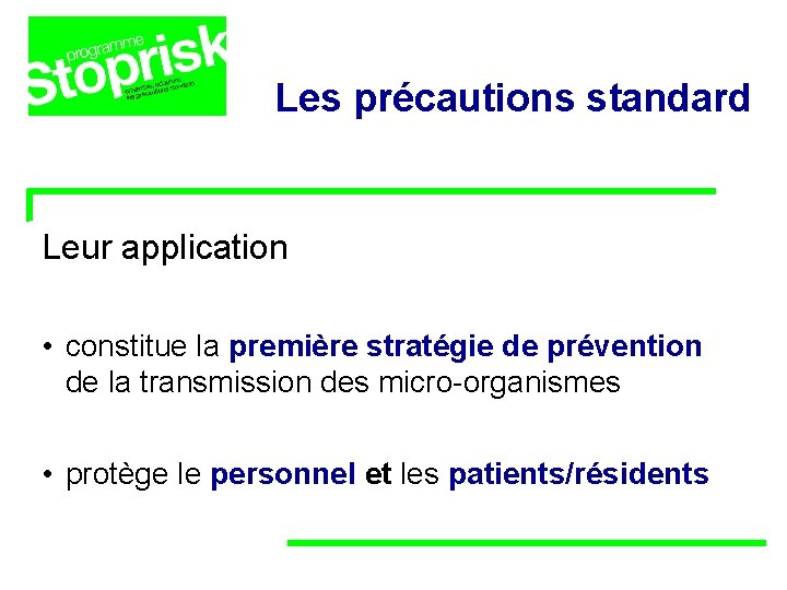 Les précautions standard Leur application • constitue la première stratégie de prévention de la Les précautions standard Leur application • constitue la première stratégie de prévention de la