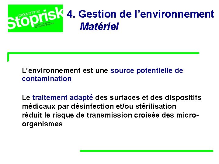 4. Gestion de l’environnement Matériel L’environnement est une source potentielle de contamination Le traitement 4. Gestion de l’environnement Matériel L’environnement est une source potentielle de contamination Le traitement