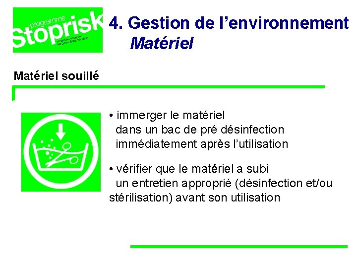 4. Gestion de l’environnement Matériel souillé • immerger le matériel dans un bac de 4. Gestion de l’environnement Matériel souillé • immerger le matériel dans un bac de