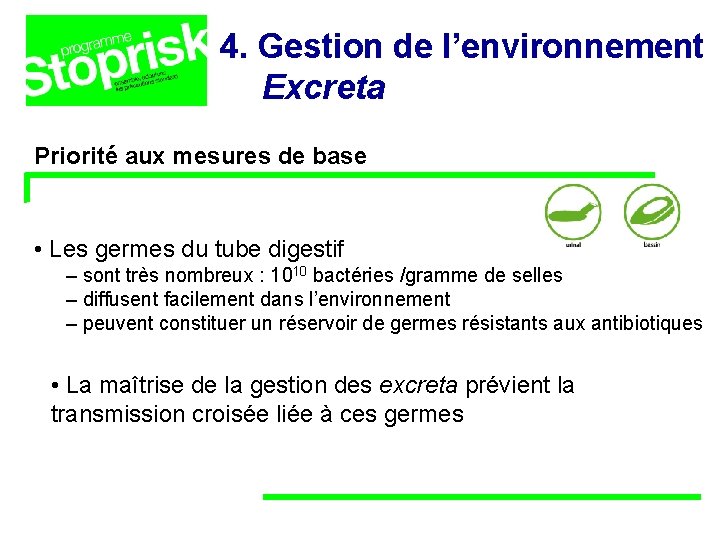 4. Gestion de l’environnement Excreta Priorité aux mesures de base • Les germes du 4. Gestion de l’environnement Excreta Priorité aux mesures de base • Les germes du