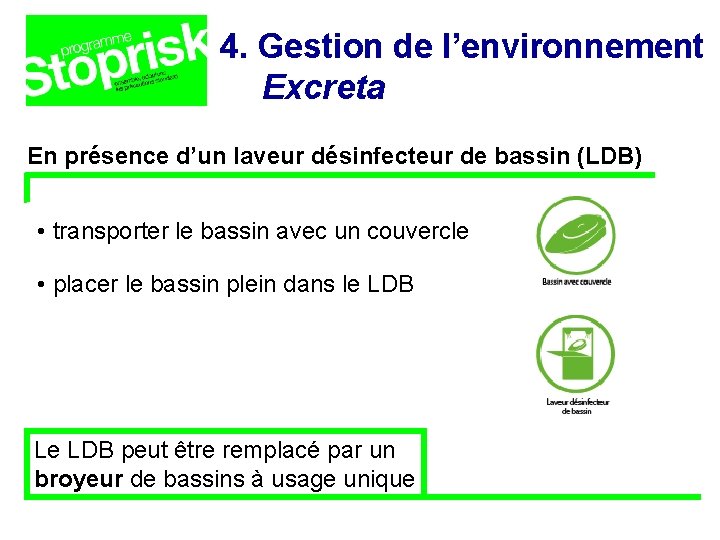 4. Gestion de l’environnement Excreta En présence d’un laveur désinfecteur de bassin (LDB) • 4. Gestion de l’environnement Excreta En présence d’un laveur désinfecteur de bassin (LDB) •