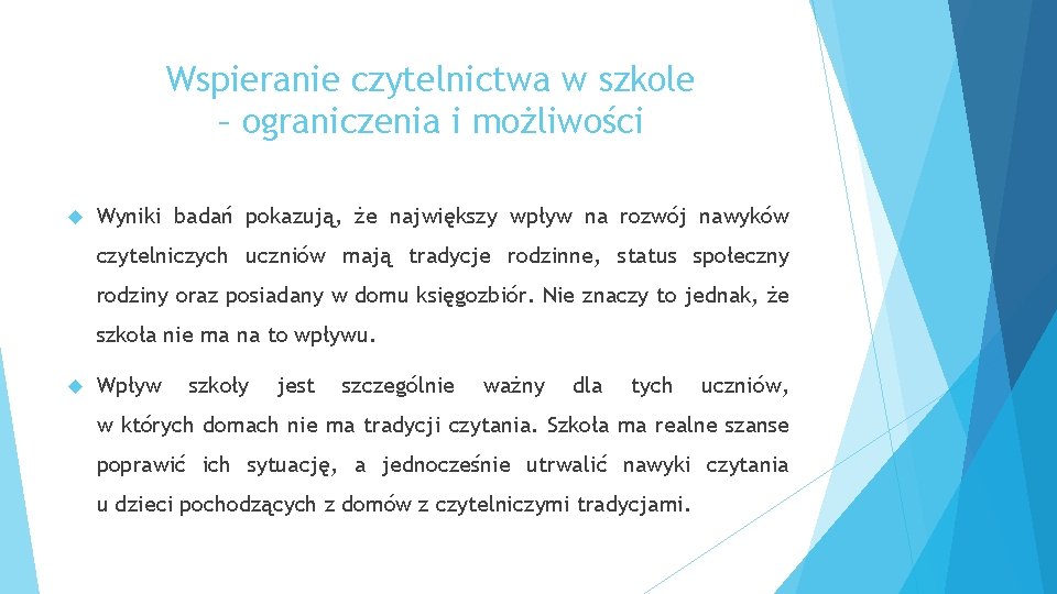 Wspieranie czytelnictwa w szkole – ograniczenia i możliwości Wyniki badań pokazują, że największy wpływ