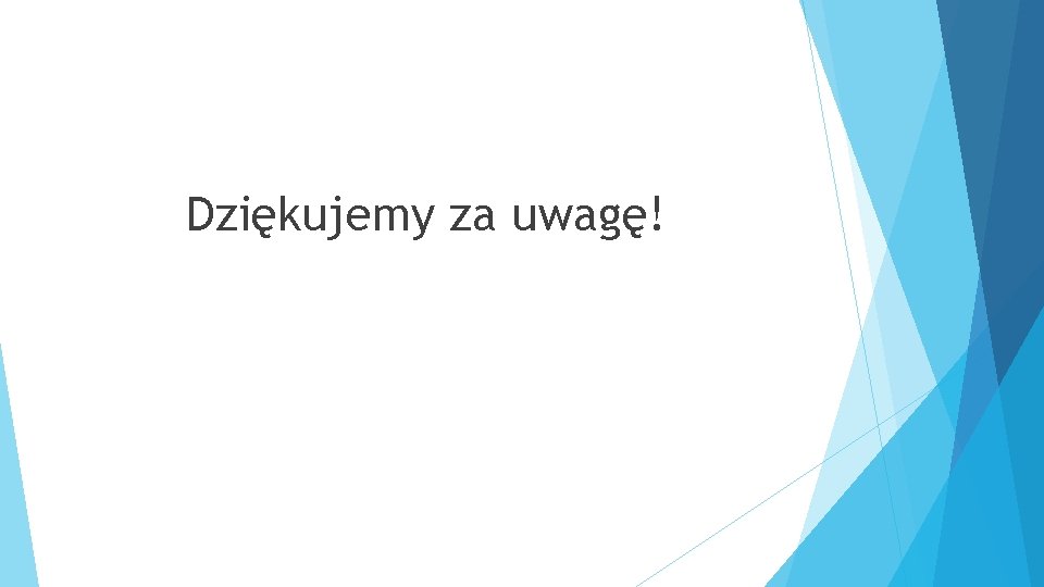 Dziękujemy za uwagę! 