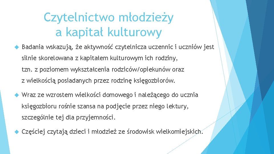 Czytelnictwo młodzieży a kapitał kulturowy Badania wskazują, że aktywność czytelnicza uczennic i uczniów jest